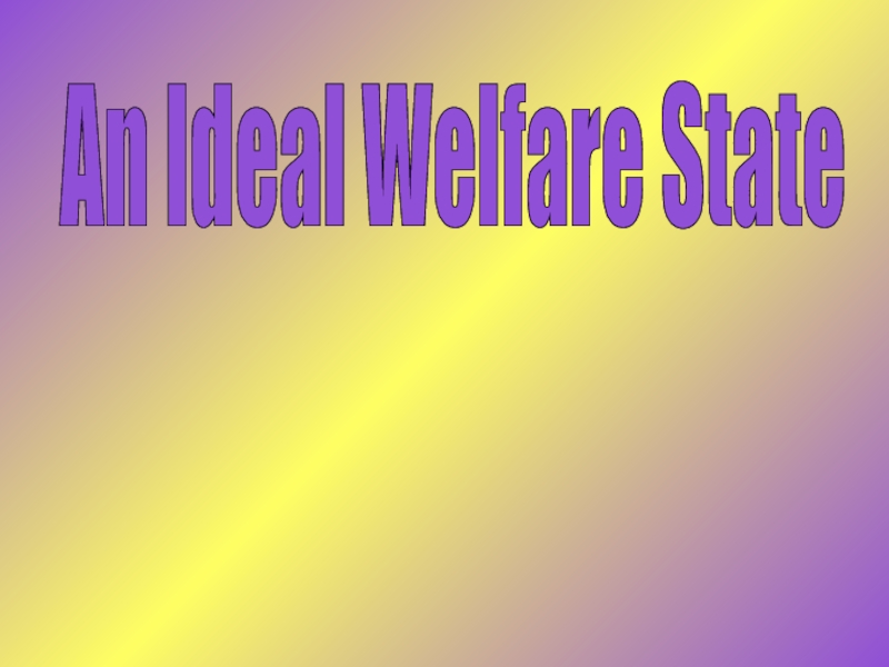 An Ideal Welfare State 8-9 класс