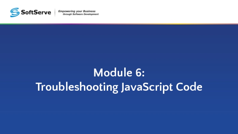 Module 6: Troubleshooting JavaScript Code