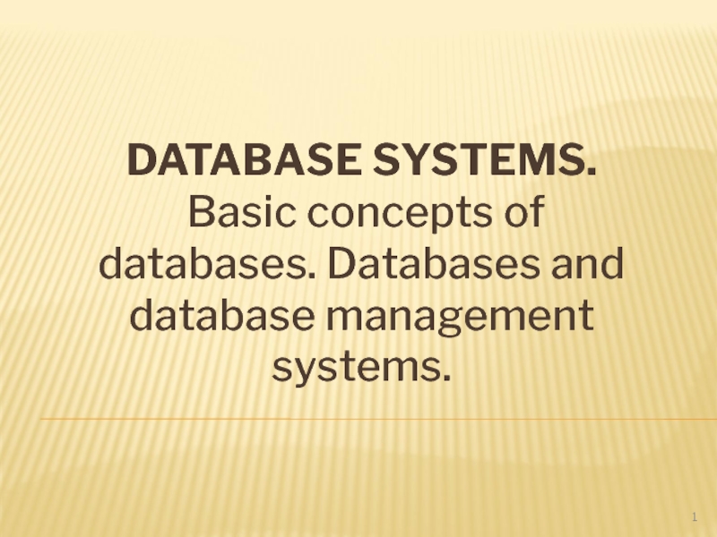 Database systems. B asic concepts of databases. Databases and database