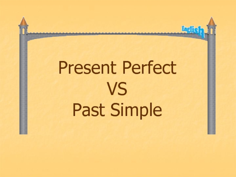 Present Perfect VS Past Simple