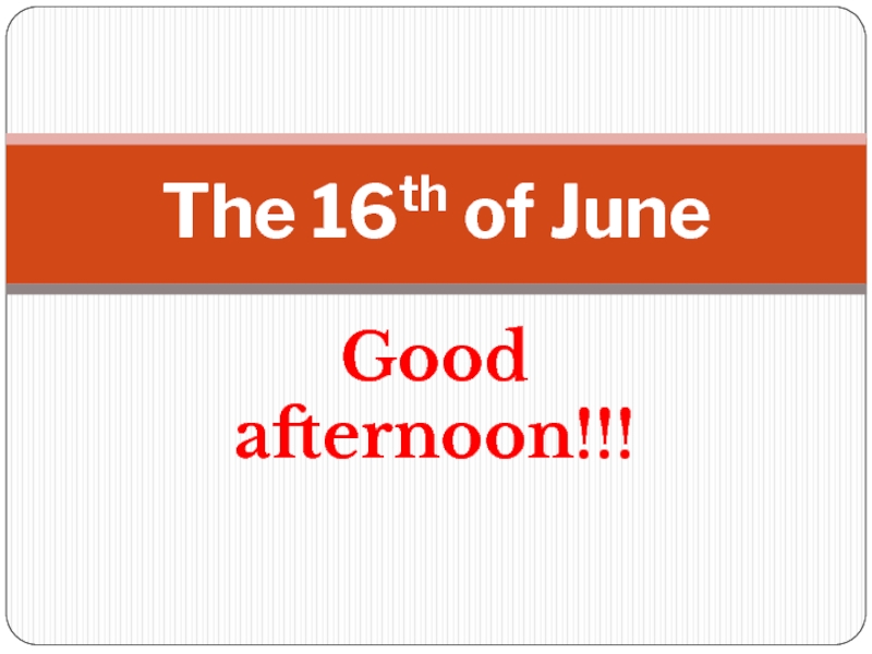 The 16 th of June