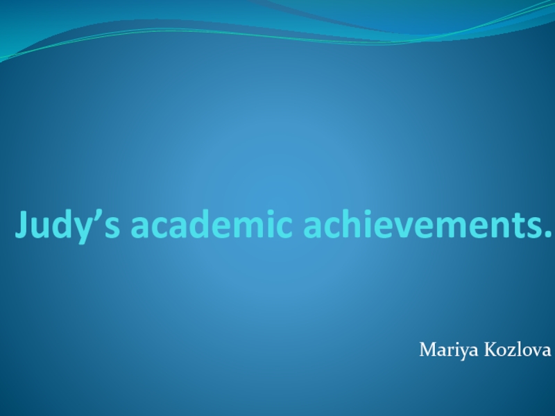 Judy’s academic achievements