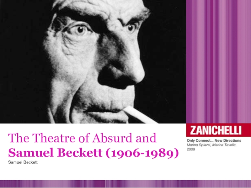 The Theatre of Absurd and
Samuel Beckett (1906-1989)
Samuel Beckett