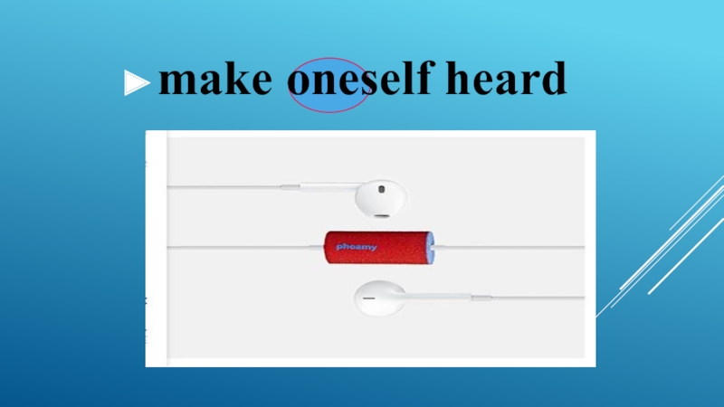 make oneself heard