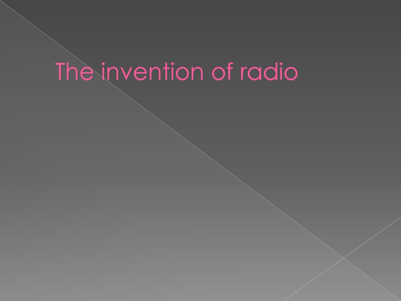 Презентация The invention of radio