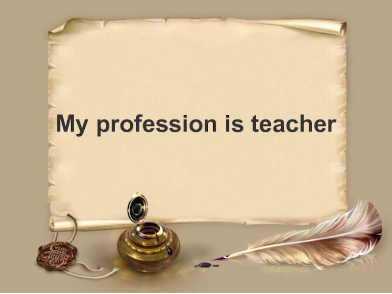 My profession is teacher