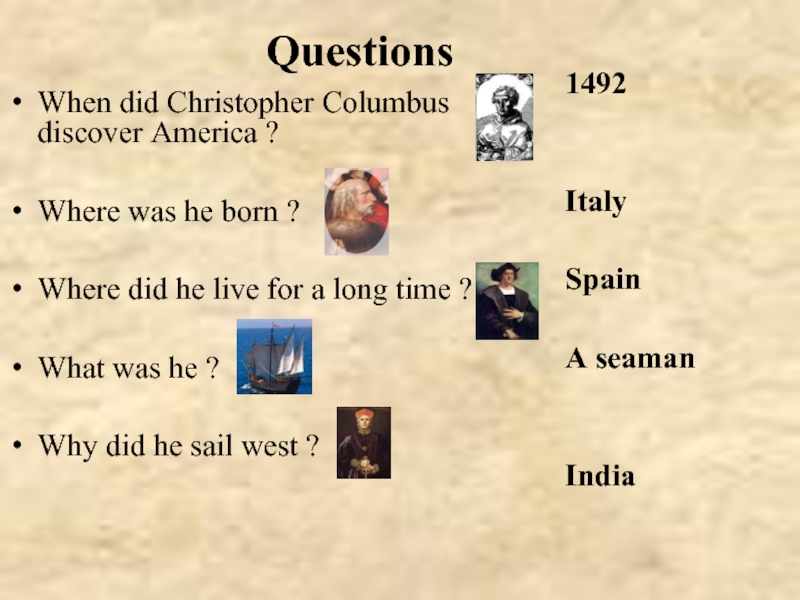 QuestionsWhen did Christopher Columbus discover America ?Where was he born ?Where did he live for a long