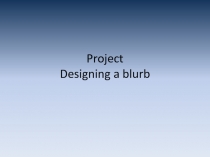 Project. Designing a blurb