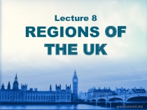 Lecture 8 REGIONS OF THE UK