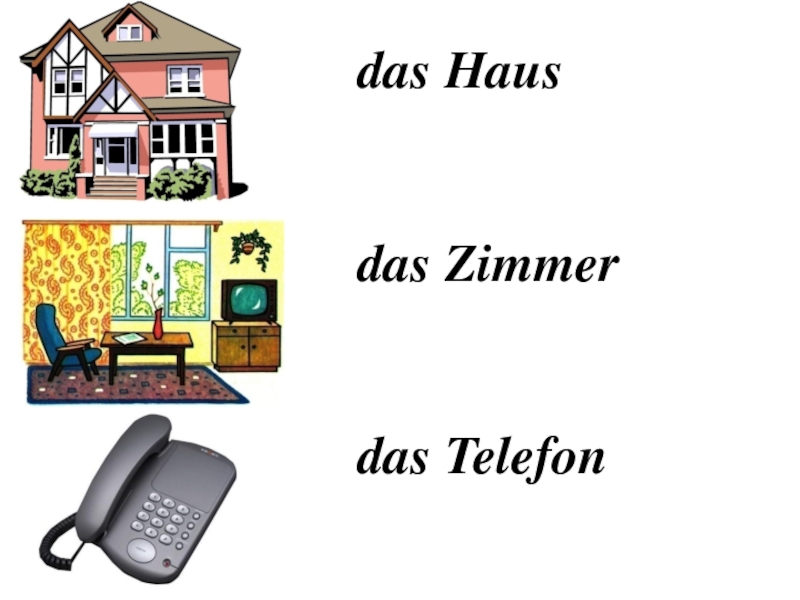 Das hause. Das.