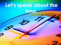 Let`s speak about the time 5 класс