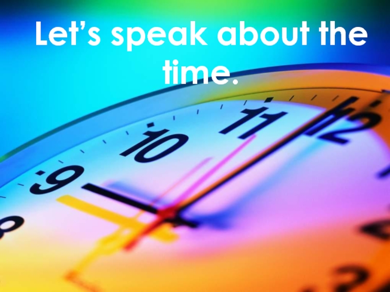 Презентация Let`s speak about the time 5 класс