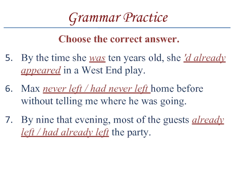 Grammar PracticeChoose the correct answer.By the time she was ten years old, she 'd already appeared in