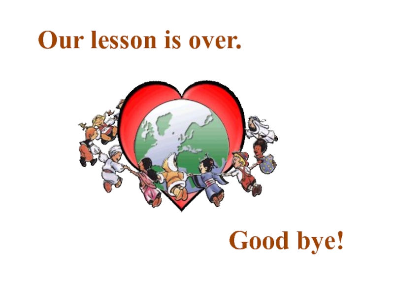 Земля на английском языке. Our Lesson is over. Our Lesson. Our Lesson is over Goodbye. Over good.