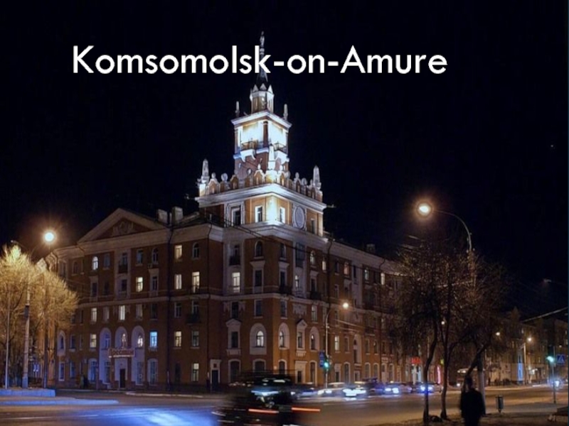 Komsomolsk-on- Amure