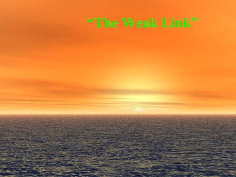 Презентация The Weak Link