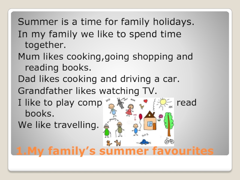 1.My family’s summer favouritesSummer is a time for family holidays.In my family we like to spend time