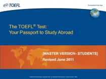 The TOEFL ® Test: Your Passport to Study Abroad