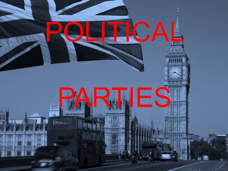 Презентация POLITICAL PARTIES