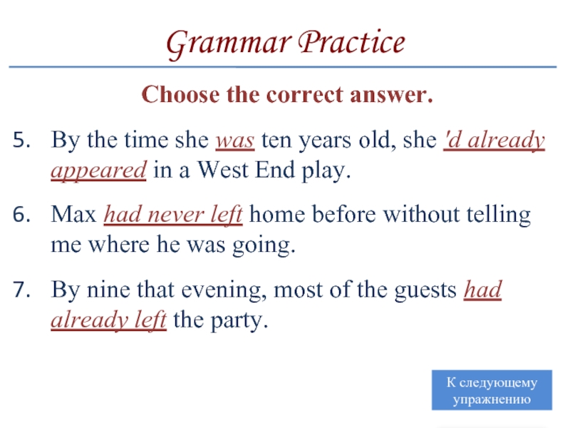 Grammar PracticeChoose the correct answer.By the time she was ten years old, she 'd already appeared in