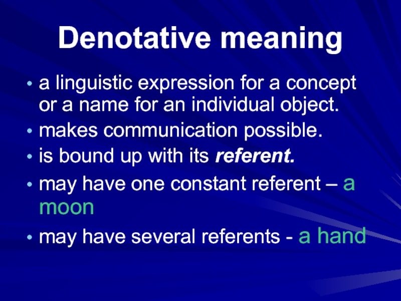 Denotative meaning a linguistic expression for a concept or a name for an individual object. makes communication