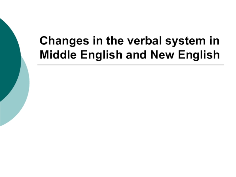 Презентация Changes in the verbal system in Middle English and New English