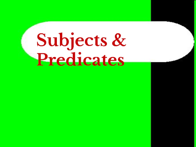 Презентация Subject and Predicate \power point\
