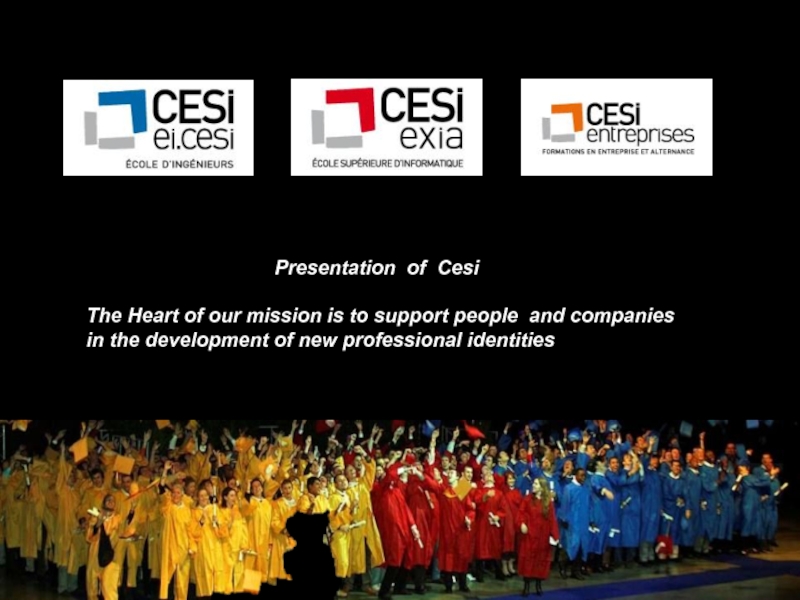 Презентация Presentation of Cesi
The Heart of our mission is to support people and