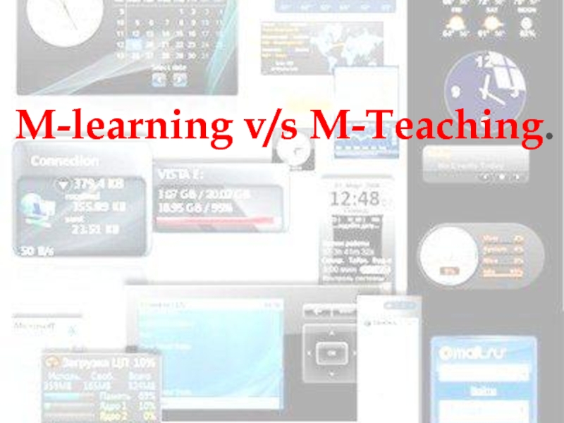 M-learning v/s M-Teaching.