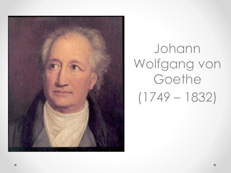 Презентация Johann Wolfgang von Goethe.