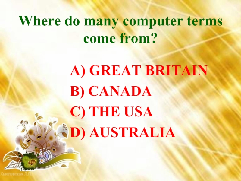 Where do many computer terms come from?  A) GREAT BRITAIN  B) CANADA  C) THE