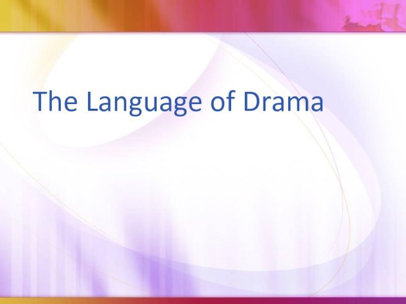 Презентация The Language of Drama 