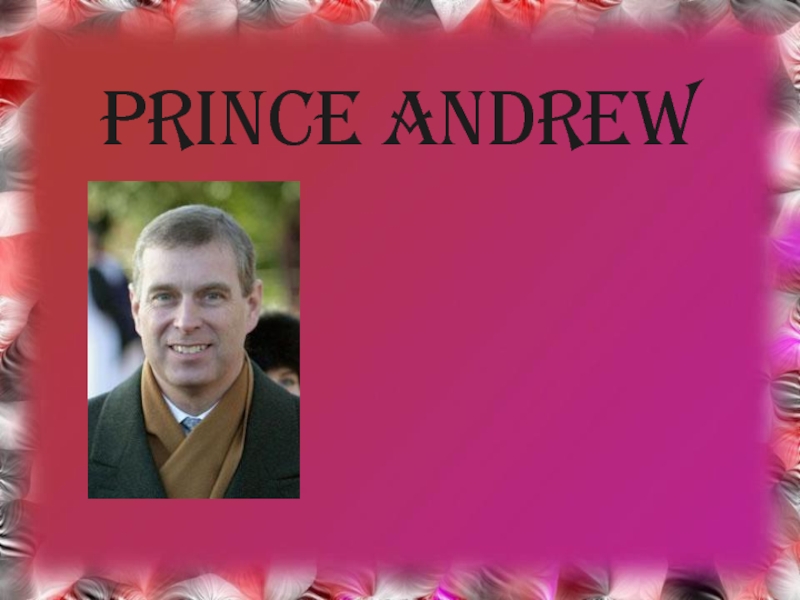 Презентация Prince Andrew