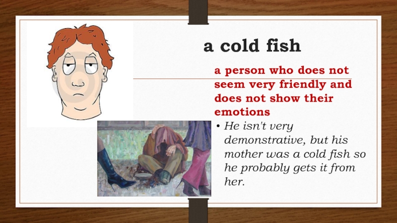 Nanny look a fish перевод. Cold Fish idiom. Cold Fish перевод. Cold Fish перевод идиомы. Cold person.