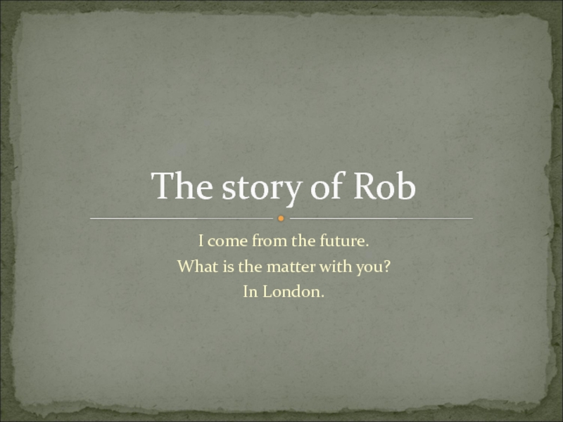 Презентация The story of Rob 6 класс
