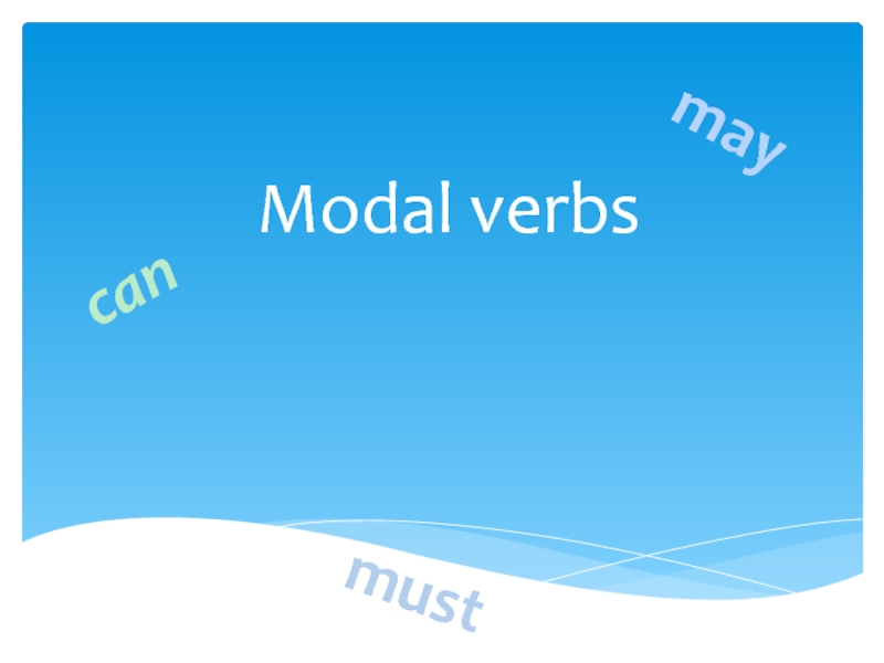 Modal Verbs (can, may, must)