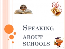 Speaking about schools