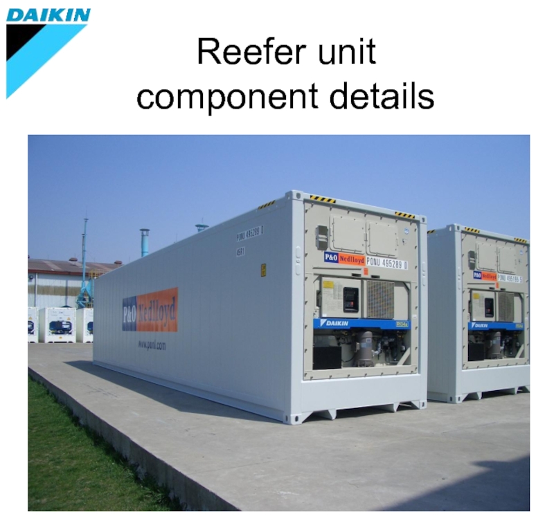 Unit components. Daikin контейнер. Daikin Reefer Container DPR. Safety Valve Daikin Reefer Container. Рефконтейнер Daikin lxe10e катушка EEV.