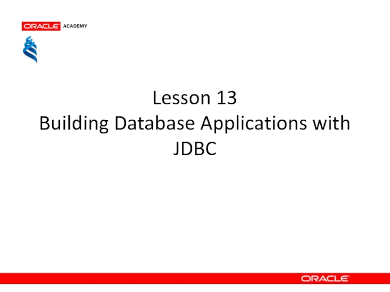Презентация Lesson 13 Building Database Applications with JDBC