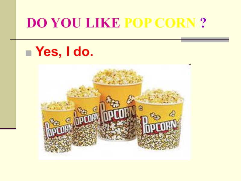 Pop like this. Popcorn транскрипция. Презентация do you like. Попкорн на английском с транскрипцией. Транскрипция слова Popcorn.