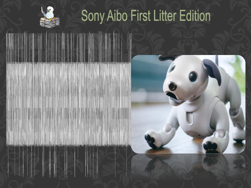 The Sony Aibo First Litter Edition is the updated version of the previous robotic dog model from