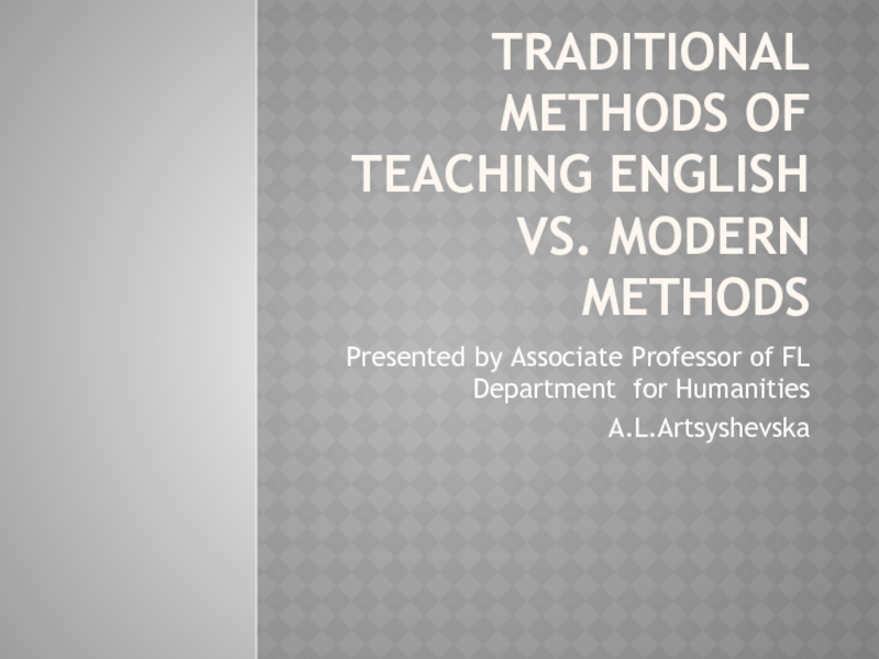 Презентация Traditional methods of teaching English Vs. modern methods