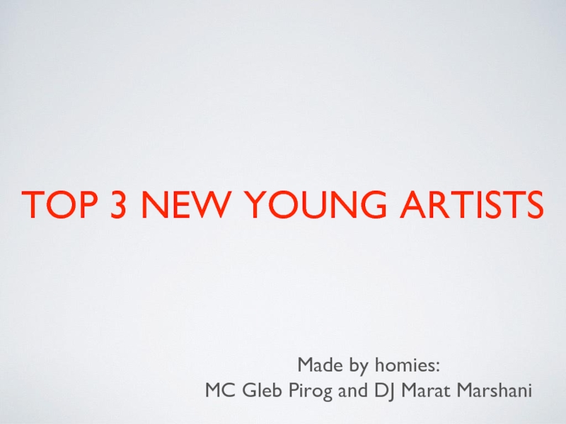 Презентация Top 3 new Young Artists
