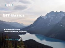 GIT Basics
Kostiantyn Vorflik
Junior Software Engineer
OCTOBER 21, 2016