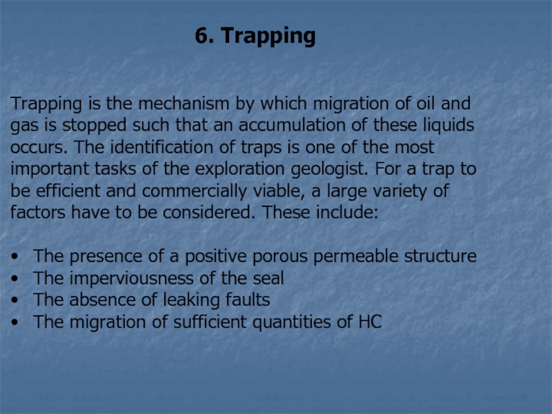 Презентация 6. Trapping
Trapping is the mechanism by which migration of oil and
gas is