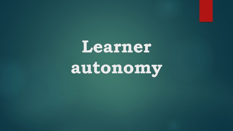 Презентация Learner autonomy