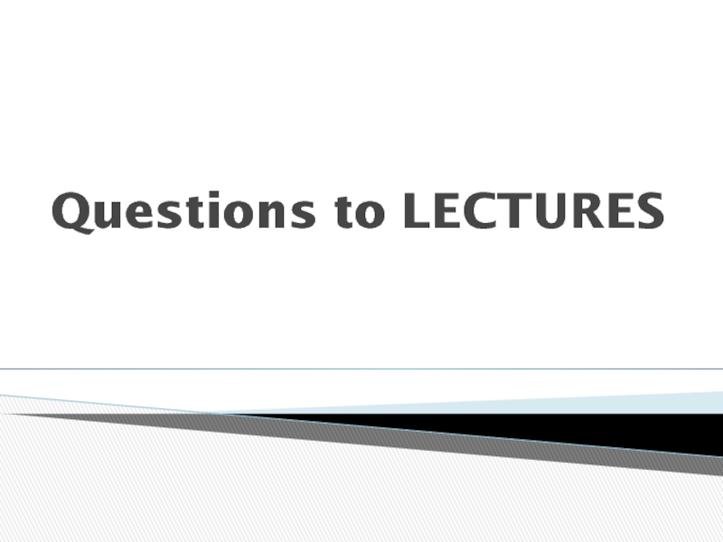 Questions to LECTURES