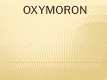 Oxymoron