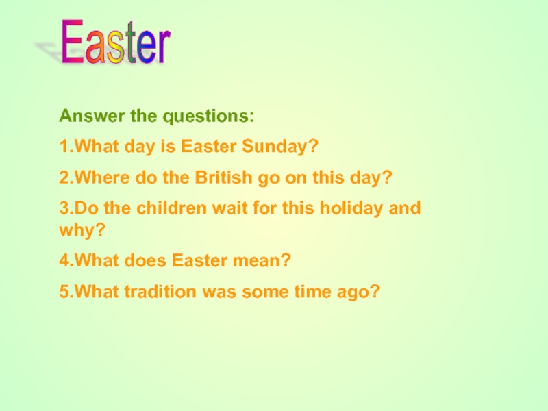 Answer the questions:1.What day is Easter Sunday?2.Where do the British go on this day?3.Do the children wait