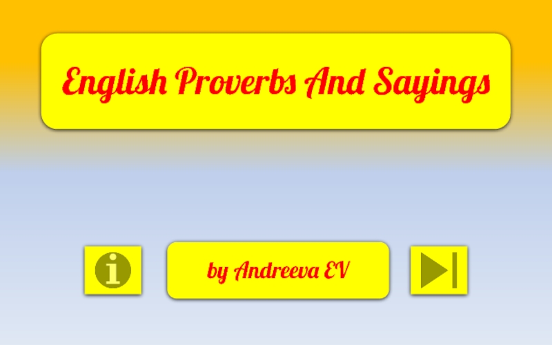 Презентация English Proverbs And Sayings